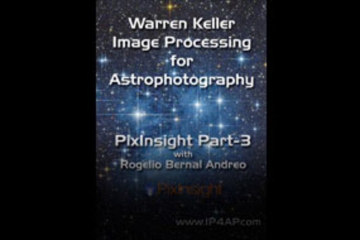 PixInsight, Part 3 by Warren Keller with Rogelio Bernal Andreo